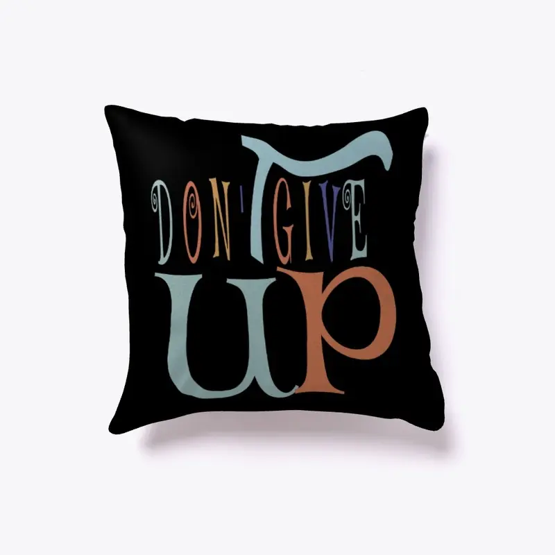 DON'T GIVE UP